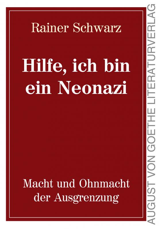 Cover-Bild Hilfe, ich bin ein Neonazi