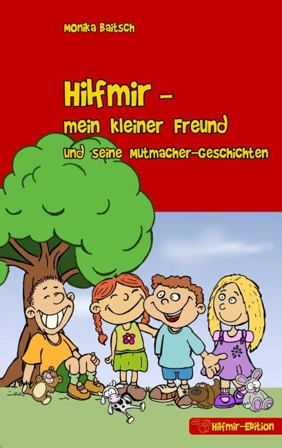 Cover-Bild Hilfmir - mein kleiner Freund und seine Mutmacher-Geschichten