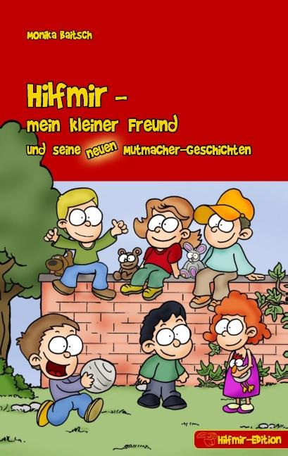 Cover-Bild Hilfmir - mein kleiner Freund und seine neuen Mutmacher-Geschichten