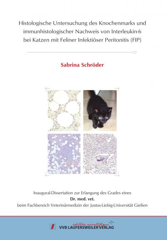 Cover-Bild Histologische Untersuchung des Knochenmarks und immunhistologischer Nachweis von Interleukin-6 bei Katzen mit Feliner Infektiöser Peritonitis (FIP)