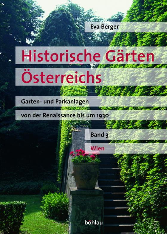 Cover-Bild Historische Gärten Österreichs. Garten- und Parkanlagen von der Renaissance bis um 1930 / Historische Gärten Österreichs. Wien