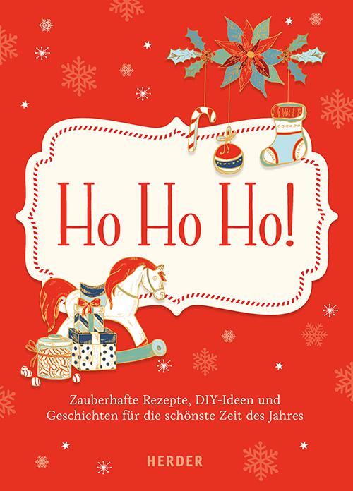 Cover-Bild Ho ho ho - Zauberhafte Rezepte, DIY-Ideen und Geschichten für die schönste Zeit des Jahres