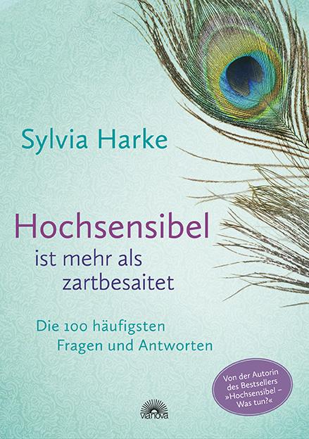 Cover-Bild Hochsensibel ist mehr als zartbesaitet. Die 100 häufigsten Fragen und Antworten. Ratgeber für Herausforderungen, Ängste & Konflikte. Praxisbuch zur Alltagsbewältigung & Stärkung des Selbsvertrauens