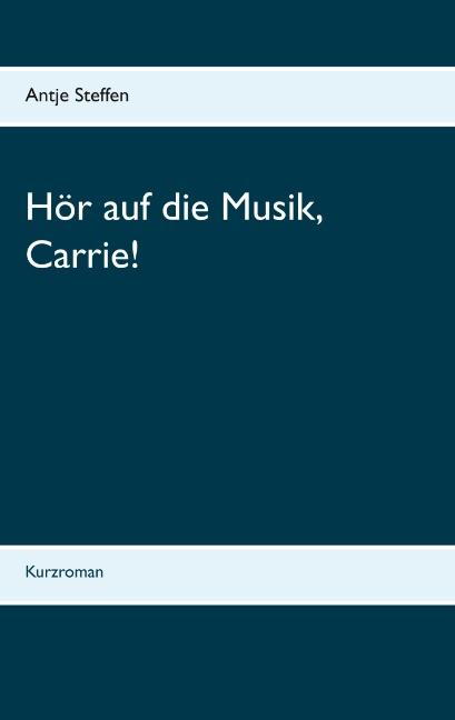 Cover-Bild Hör auf die Musik, Carrie!