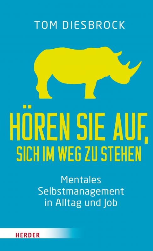 Cover-Bild Hören Sie auf, sich im Weg zu stehen - Mentales Selbstmanagement in Alltag und Job