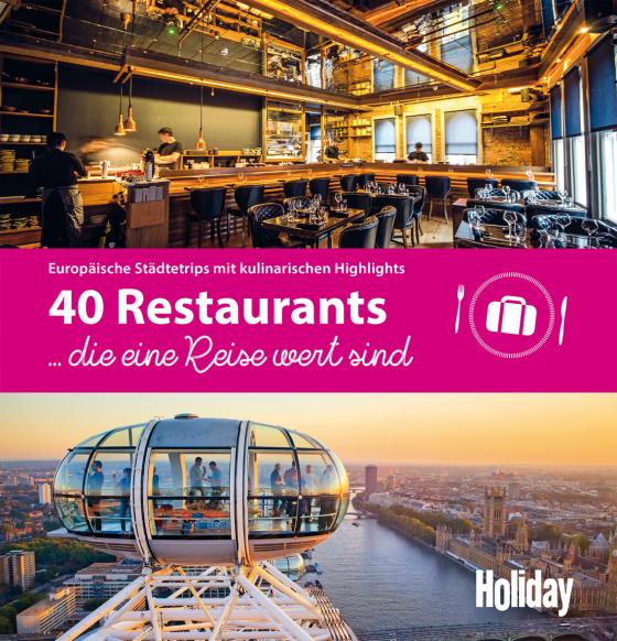 Cover-Bild HOLIDAY Reisebuch: 40 Restaurants, die eine Reise wert sind