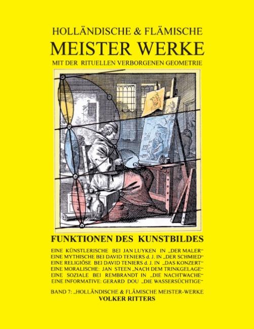 Cover-Bild Holländische & flämische Meisterwerke mit der rituellen Verborgenen Geometrie - Band 7 - Funktionen des Kunstbildes