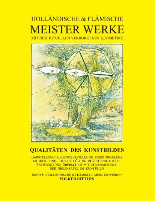 Cover-Bild Holländische & flämische Meisterwerke mit der rituellen verborgenen Geometrie - Band 8 - Qualitäten des Kunstbildes