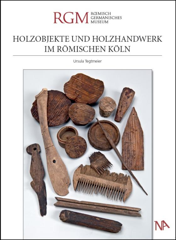 Cover-Bild Holzobjekte und Holzhandwerk im römischen Köln