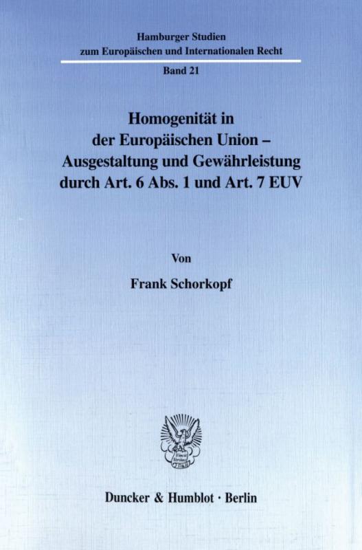 Cover-Bild Homogenität in der Europäischen Union - Ausgestaltung und Gewährleistung durch Art. 6 Abs. 1 und Art. 7 EUV.