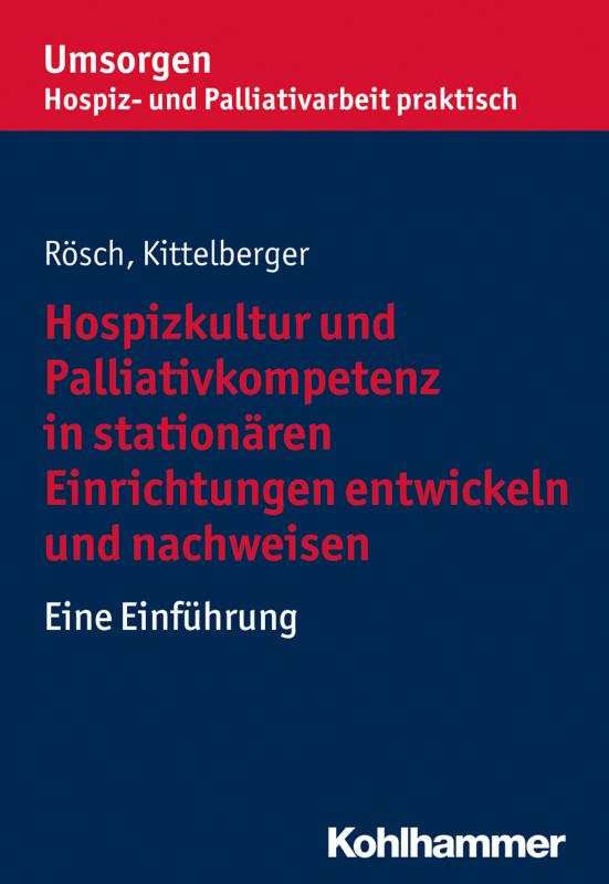 Cover-Bild Hospizkultur und Palliativkompetenz in stationären Einrichtungen entwickeln und nachweisen