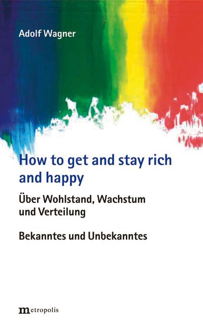 Cover-Bild How to get and stay rich and happy