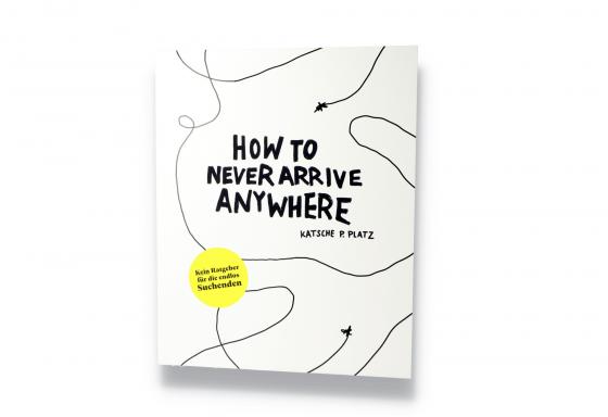 Cover-Bild How to Never Arrive Anywhere