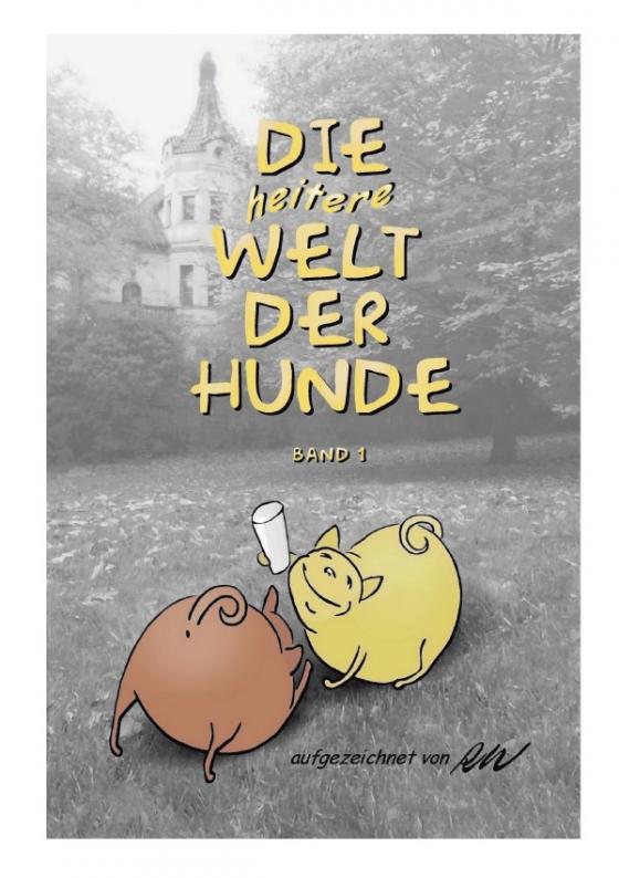 Cover-Bild Humor / Die heitere Welt der Hunde