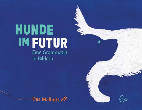 Cover-Bild Hunde im Futur. Das Malheft