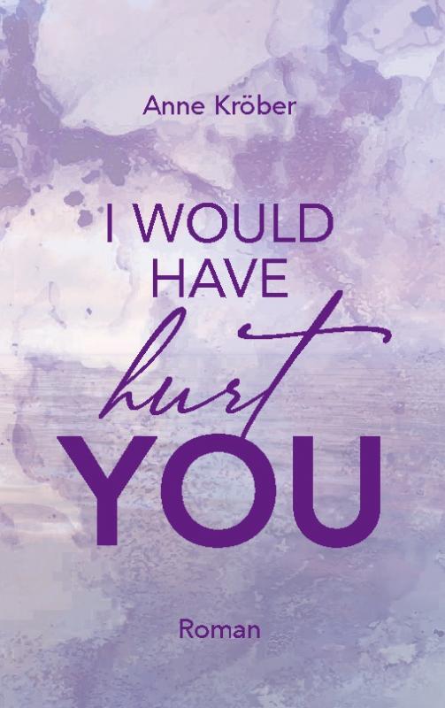 Cover-Bild I would have hurt you