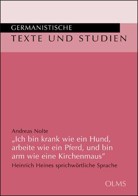 Cover-Bild „Ich bin krank wie ein Hund, arbeite wie ein Pferd, und bin arm wie eine Kirchenmaus“. Heinrich Heines sprichwörtliche Sprache