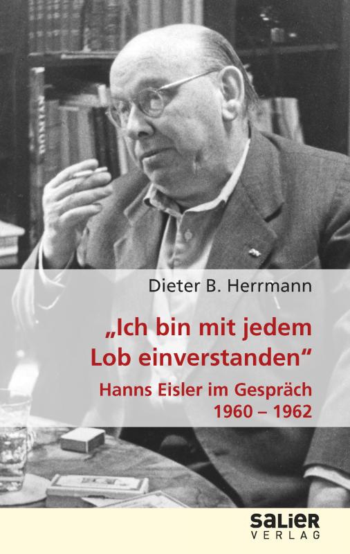 Cover-Bild "Ich bin mit jedem Lob einverstanden" - Hanns Eisler im Gespräch 1960-1962