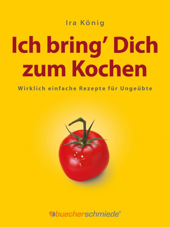 Cover-Bild Ich bring’ Dich zum Kochen