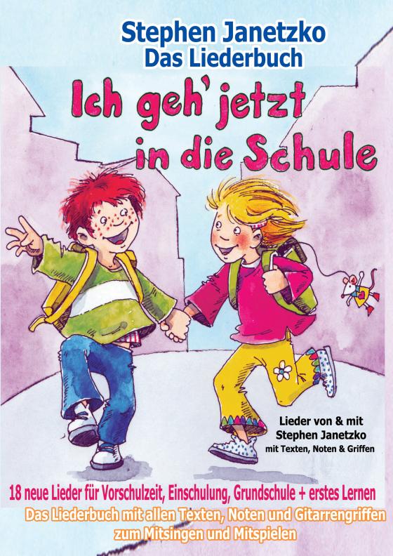 Cover-Bild Ich geh jetzt in die Schule - 18 neue Lieder für Vorschulzeit, Einschulung, Grundschule und erstes Lernen