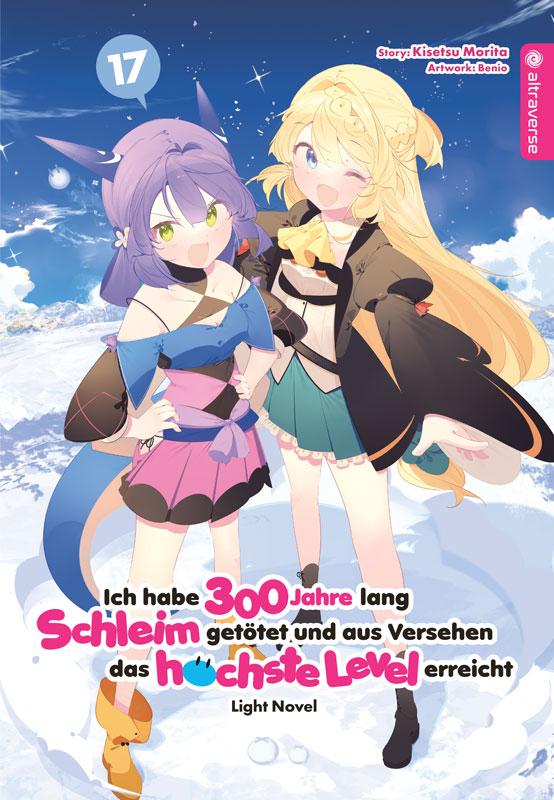 Cover-Bild Ich habe 300 Jahre lang Schleim getötet und aus Versehen das höchste Level erreicht Light Novel 17