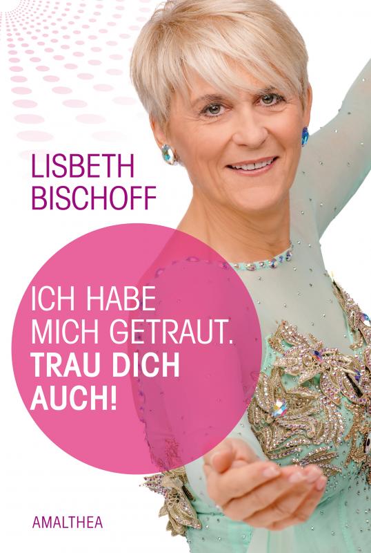 Cover-Bild Ich habe mich getraut. Trau dich auch!