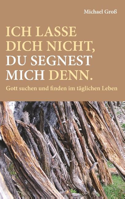 Cover-Bild Ich lasse dich nicht, du segnest mich denn.