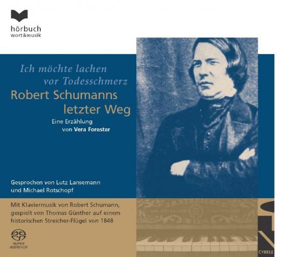 Cover-Bild Ich möchte lachen vor Todesschmerz - Robert Schumanns letzter Weg