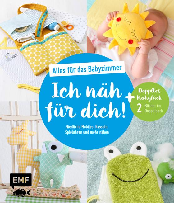 Cover-Bild Ich näh für dich! – Alles für das Babyzimmer: Niedliche Mobiles, Rasseln, Spieluhren und mehr nähen