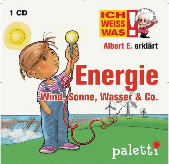 Cover-Bild Ich weiß was - Albert E. erklärt Energie, Wind, Sonne, Wasser & Co.