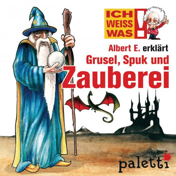 Cover-Bild Ich weiß was - Albert E. erklärt Grusel, Spuk und Zauberei