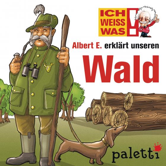 Cover-Bild Ich weiß was - Albert E. erklärt unseren Wald