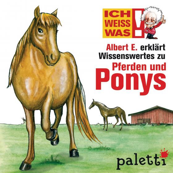 Cover-Bild Ich weiß was - Albert E. erklärt Wissenswertes zu Pferden und Ponys