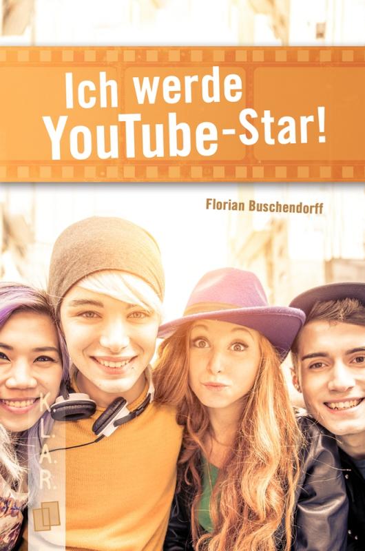 Cover-Bild Ich werde YouTube-Star!