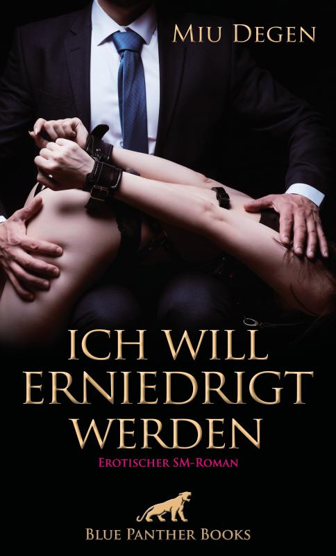 Cover-Bild Ich will erniedrigt werden | Erotischer SM-Roman