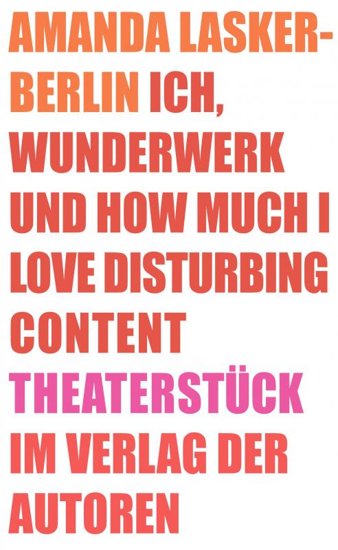 Cover-Bild Ich, Wunderwerk und How much I love Disturbing Content
