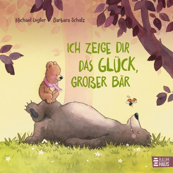 Cover-Bild Ich zeige dir das Glück, großer Bär