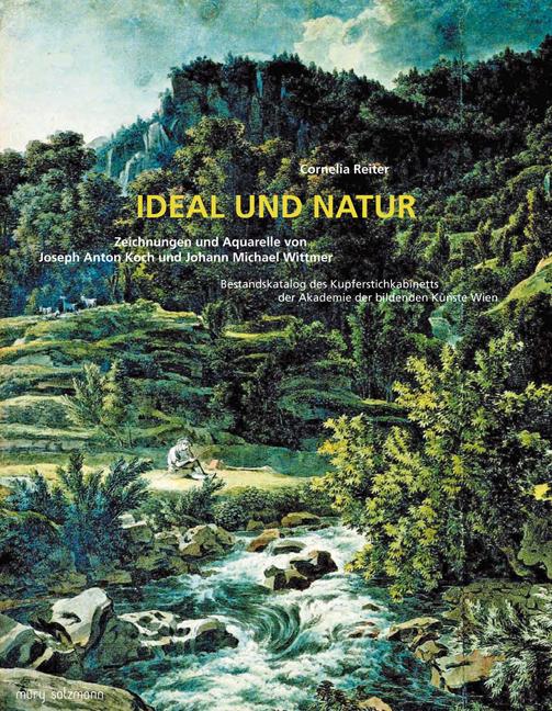 Cover-Bild Ideal und Natur. Zeichnungen und Aquarelle von Joseph Anton Koch und Johann Michael Wittmer