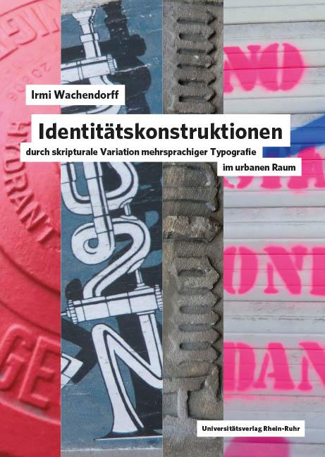 Cover-Bild Identitätskonstruktionen durch skripturale Variation mehrsprachiger Typografie im urbanen Raum