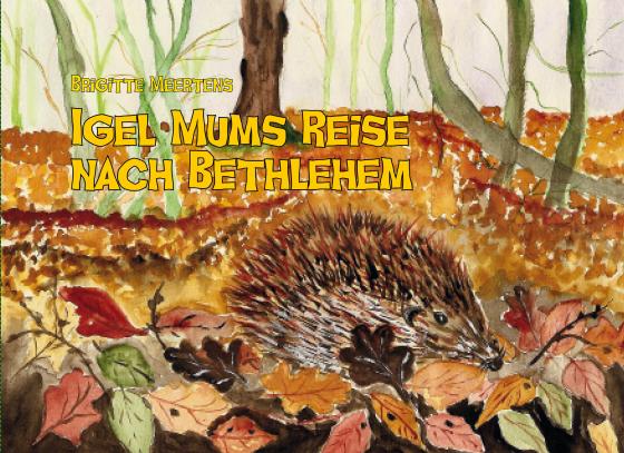 Cover-Bild Igel Mums Reise nach Bethlehem