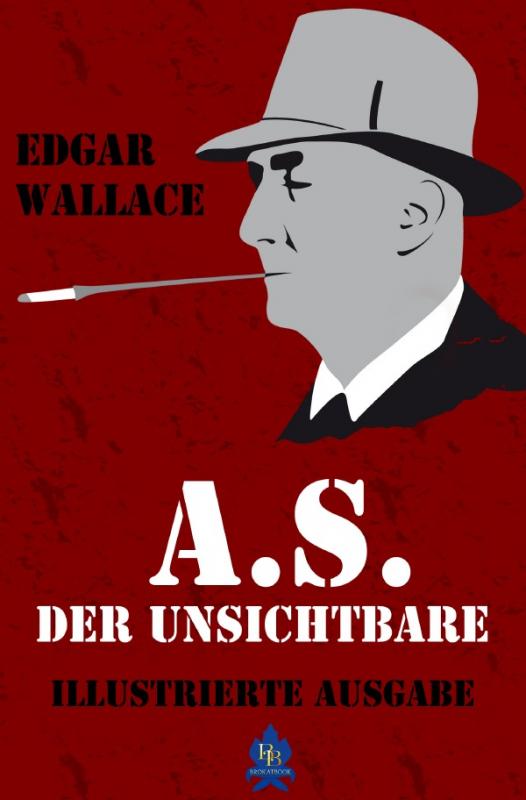 Cover-Bild Illustrierte Edgar-Wallace-Reihe / A.S. der Unsichtbare (Illustrierte Ausgabe)