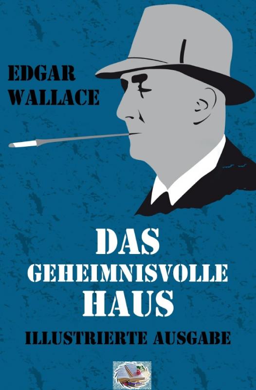 Cover-Bild Illustrierte Edgar-Wallace-Reihe / Das geheimnisvolle Haus