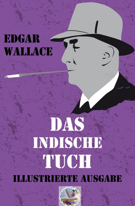 Cover-Bild Illustrierte Edgar-Wallace-Reihe / Das indische Tuch (Illustriert)