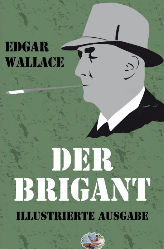 Cover-Bild Illustrierte Edgar-Wallace-Reihe / Der Brigant (Illustriert)