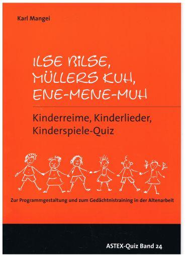 Cover-Bild Ilse Bilse, Müllers Kuh, Ene-Mene-Muh – Kinderreime, Kinderlieder, Kinderspiele- Quiz