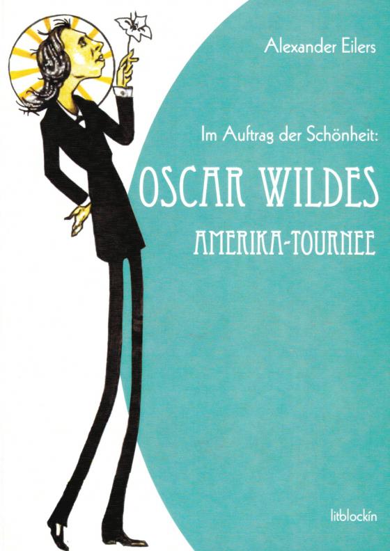 Cover-Bild Im Auftrag der Schönheit: Oscar Wildes Amerika-Tournee