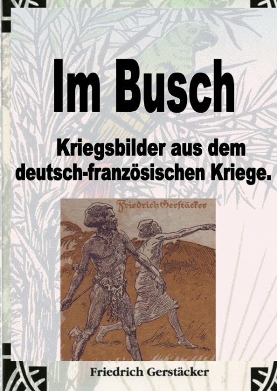 Cover-Bild Im Busch / Kriegsbilder aus dem dt.-franz. Krieg