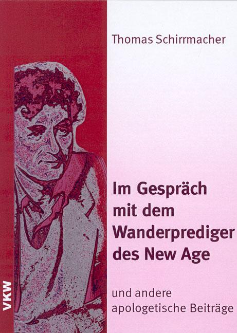 Cover-Bild Im Gespräch mit dem Wanderprediger des New Age - und andere apologetische Beiträge