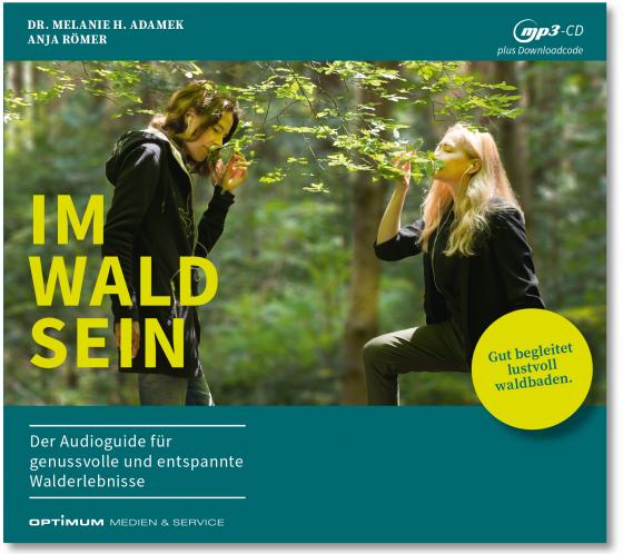 Cover-Bild IM-WALD-SEIN. Der Audioguide für genussvolle und entspannte Walderlebnisse