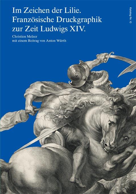 Cover-Bild Im Zeichen der Lilie. Französische Druckgraphik zur Zeit Ludwigs XIV.